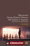 Öğretmenin Duygu-Düşünce Dünyası, Din Anlayış ve Yaşantısı