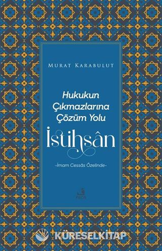 Hukukun Çıkmazlarına Çözüm Yolu İstihsan