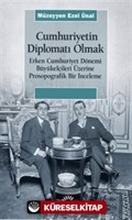 Cumhuriyetin Diplomatı Olmak