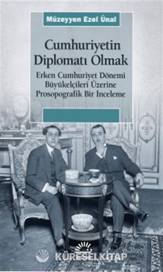 Cumhuriyetin Diplomatı Olmak