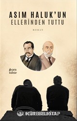 Asım Haluk'un Ellerinden Tuttu