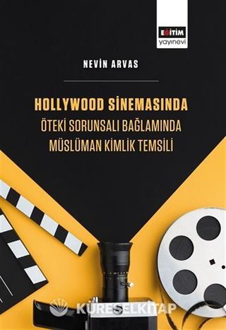 Hollywood Sinemasında Öteki Sorunsalı Bağlamında Müslüman Kimlik Temsili