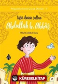 Abdullah B. Abbas Tefsir İlminin Sultanı / Peygamberimizin Çocuk Dostları 3