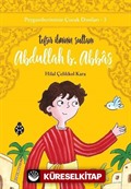 Abdullah B. Abbas Tefsir İlminin Sultanı / Peygamberimizin Çocuk Dostları 3