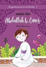 Abdullah B. Ömer Ümmetin Âlimi / Peygamberimizin Çocuk Dostları 5