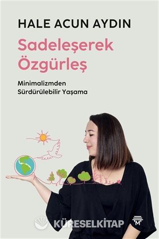 Sadeleşerek Özgürleş