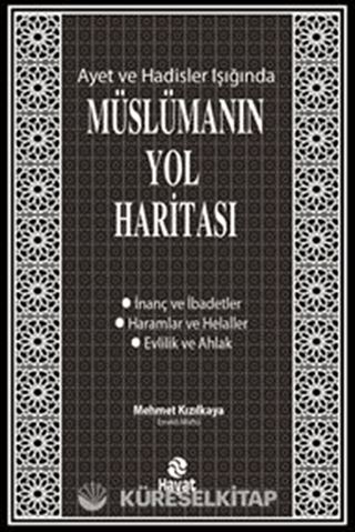 Ayet ve Hadisler Işığında Müslümanın Yol Haritası