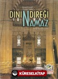 Dinin Direği Namaz (Münyetül Musalli Tercümesi)