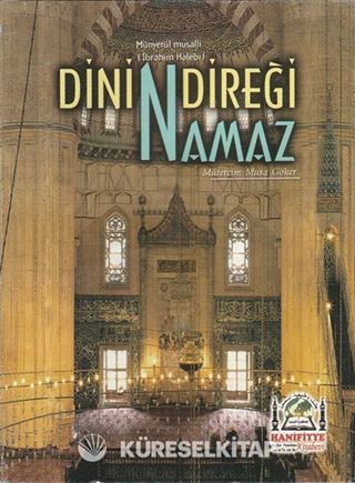 Dinin Direği Namaz (Münyetül Musalli Tercümesi)