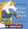 Bütün Atlar Sihirli (Karton Kapak)