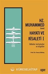 Hz. Muhammed'in (s.a.s) Hayatı ve Risaleti-1 (İddialar-tartışmalar ve tespitler)