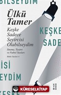 Keşke Sadece Seyircisi Olabilseydim / Sinema, Tiyatro ve Futbol Yazıları Bütün Yazıları 4