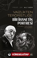 Vaizlikten Teröristliğe Bir İhanetin Portresi Fetullahcı Terör Örgütü (FETÖ/PDY)