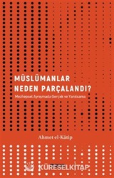 Müslümanlar Neden Parçalandı? / Mezhepsel Ayrışmada Gerçek ve Yanılsama