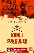 Kanlı Süngüler - Kafkas Cephesi Hatıratı