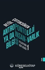 Antropontoloji Ya Da İnsan - Varlık Bilgisi / Felsefenin Gör Dediği