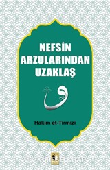 Nefsin Arzularından Uzaklaş