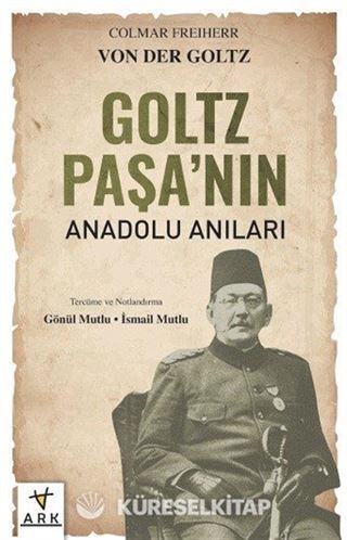Goltz Paşa'nın Anadolu Anıları