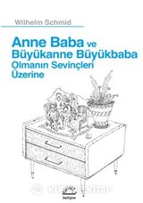 Anne Baba ve Büyükanne Büyükbaba Olmanın Sevinçleri Üzerine