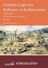 Osmanlı Çağı'nda Kafkasya ve Kafkasyalılar 1454-1829 (Tarih-Toplumlar-Ekonomiler) II. Cilt