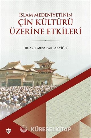 İslam Medeniyetinin Çin Kültürü Üzerine Etkileri