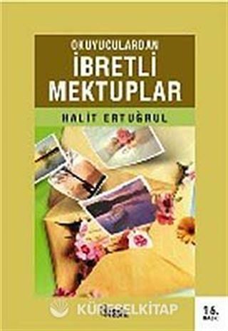 Okuyuculardan İbretli Mektuplar