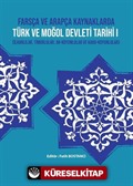 Farsça ve Arapça Kaynaklarda Türk ve Moğol Devleti Tarihi I (İlhanlılar, Timurlular, Ak-Koyunlular ve Kara-Koyunlular)