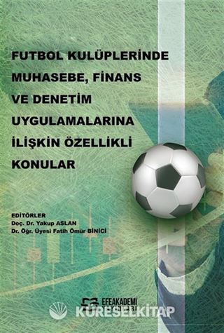 Futbol Kulüplerinde Muhasebe, Finans ve Denetim Uygulamalarına İlişkin Özellikli Konular