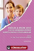 Sağlık - Bilim 2023: Çocuk Hemşireliğinde Kanıta Dayalı Uygulamalar