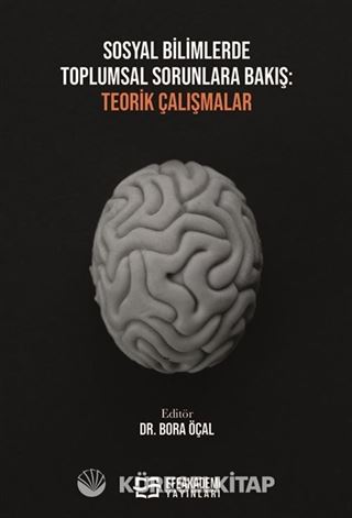 Sosyal Bilimlerde Toplumsal Sorunlara Bakış: Teorik Çalışmalar