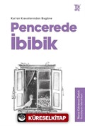 Pencerede İbibik / Kuran Kıssalarından Bugüne