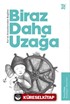 Biraz Daha Uzağa / Kuran Kıssalarından Bugüne