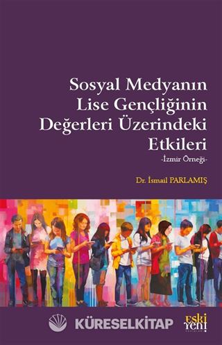 Sosyal Medyanın Lise Gençliğinin Değerleri Üzerindeki Etkileri