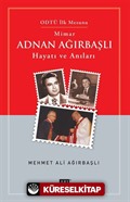 Mimar Adnan Ağırbaşlı Hayatı ve Anıları