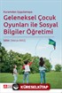 Kuramdan Uygulamaya Geleneksel Çocuk Oyunları ile Sosyal Bilgiler Öğretimi