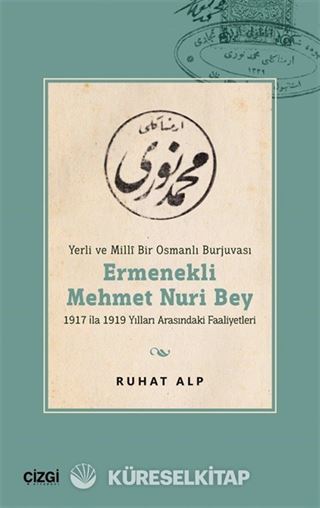 Yerli ve Millî Bir Osmanlı Burjuvası Ermenekli Mehmet Nuri Bey