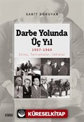 Darbe Yolunda Üç Yıl 1957-1960