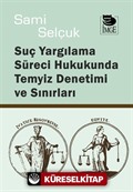 Suç Yargılama Süreci Hukukunda Temyiz Denetimi ve Sınırları