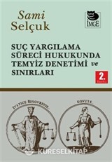 Suç Yargılama Süreci Hukukunda Temyiz Denetimi ve Sınırları