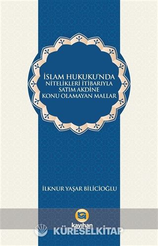 İslam Hukukunda Nitelikleri İtibarıyla Satım Akdine Konu Olamayan Mallar