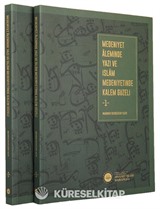 Medeniyet Aleminde Yazı ve İslam Medeniyetinde Kalem Güzeli (2 Cilt)