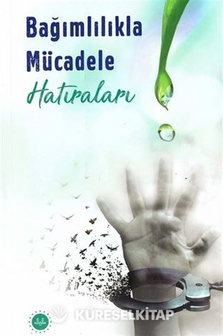 Bağımlılıkla Mücadele Hatıraları