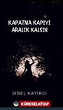 Kapatma Kapıyı Aralık Kalsın