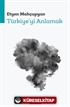 Türkiye'yi Anlamak