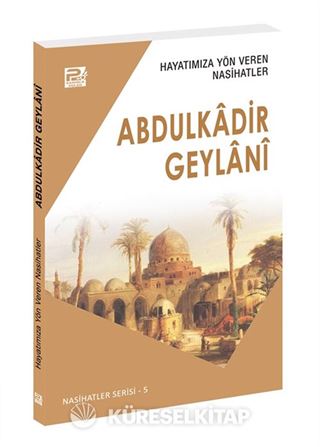 Hayatımıza Yön Veren Nasihatler / Abdulkâdir Geylânî