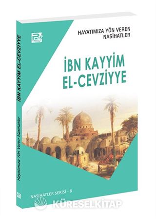 Hayatımıza Yön Veren Nasihatler / İbn Kayyim el-Cevziyye