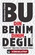 Bu Din Benim Dinim Değil