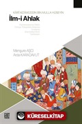 Karî Nizamüddin Bin Molla Hüseyin İlm-i Ahlak (Transkripsiyonlu Metin, Türkiye Türkçesine Aktarma, İnceleme, Gramatikal Dizin Tıpkıbasım)