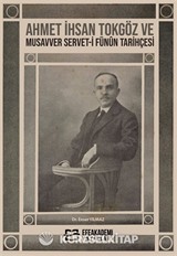 Ahmet İhsan Tokgöz ve Musavver Servet-i Fünûn Tarihçesi