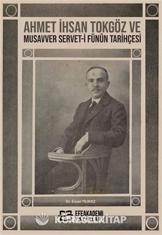 Ahmet İhsan Tokgöz ve Musavver Servet-i Fünûn Tarihçesi